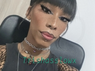 Trishasslowx